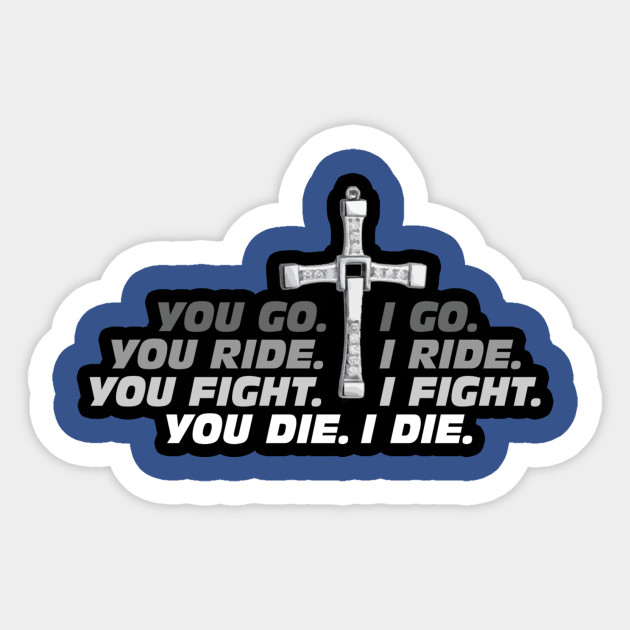 Go. Ride. Fight. Die.